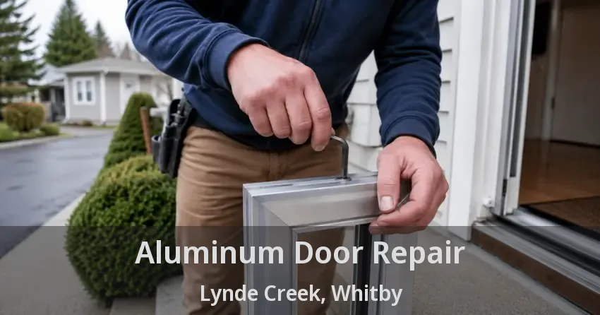 Aluminum Door Repair Lynde Creek, Whitby - ON