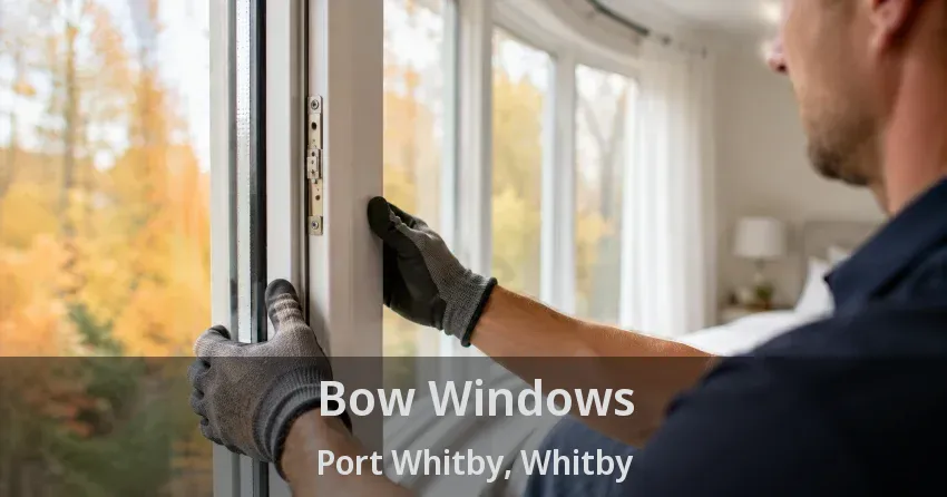 Bow Windows Port Whitby, Whitby - ON