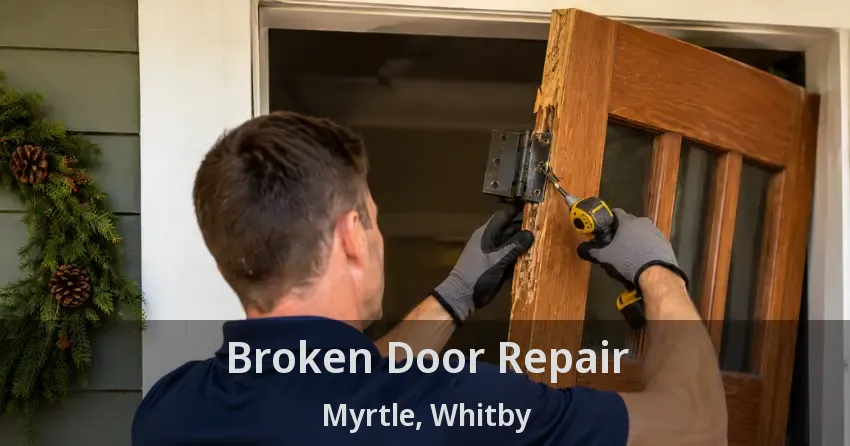 Broken Door Repair Myrtle, Whitby - ON