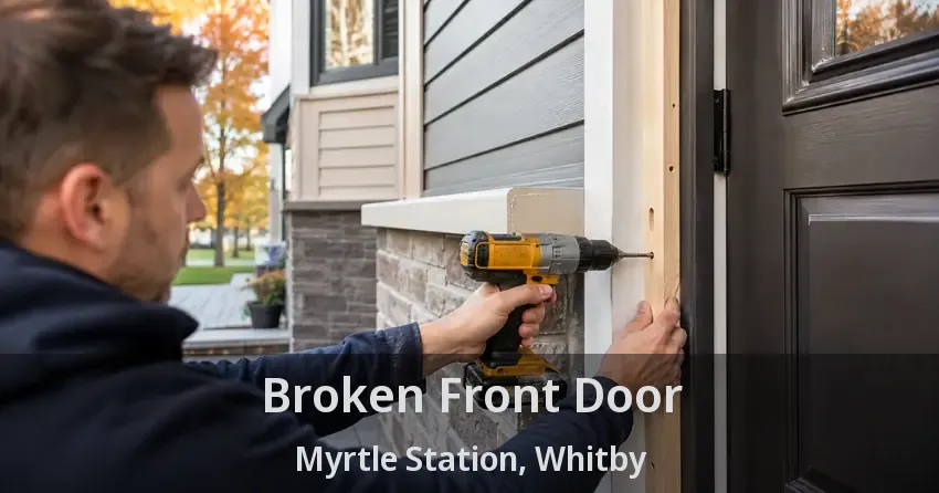 Broken Front Door Myrtle Station, Whitby - ON