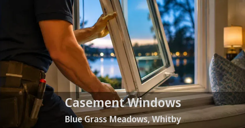 Casement Windows Blue Grass Meadows, Whitby - ON