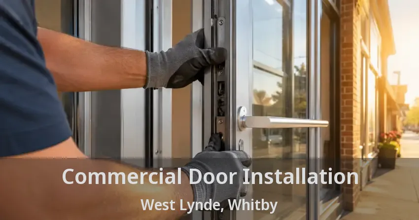 Commercial Door Installation West Lynde, Whitby - ON