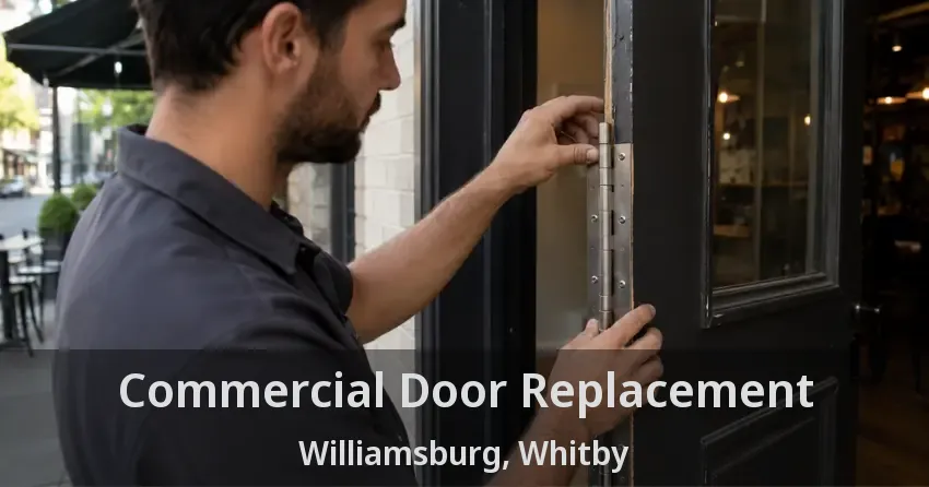 Commercial Door Replacement Williamsburg, Whitby - ON