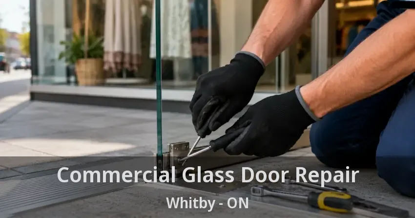 Commercial Glass Door Repair Whitby - ON