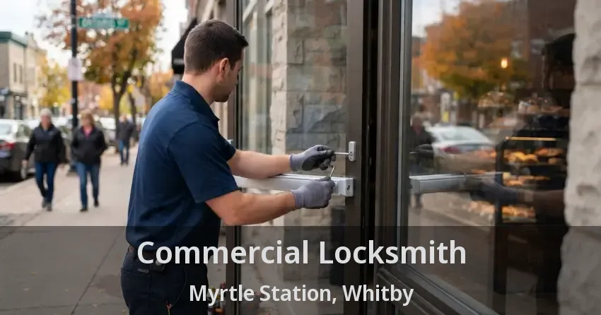 Commercial Locksmith Myrtle Station, Whitby - ON
