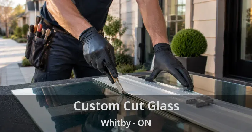Custom Cut Glass Whitby - ON
