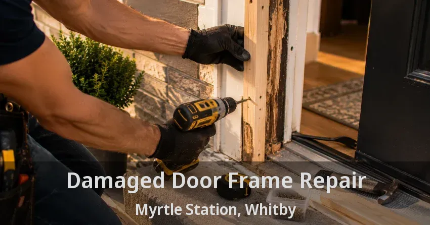 Damaged Door Frame Repair Myrtle Station, Whitby - ON
