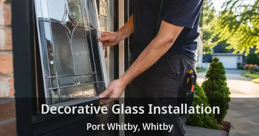 Decorative Glass Installation Port Whitby, Whitby - ON