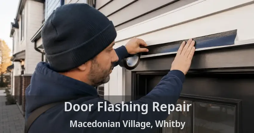 Door Flashing Repair Macedonian Village, Whitby - ON