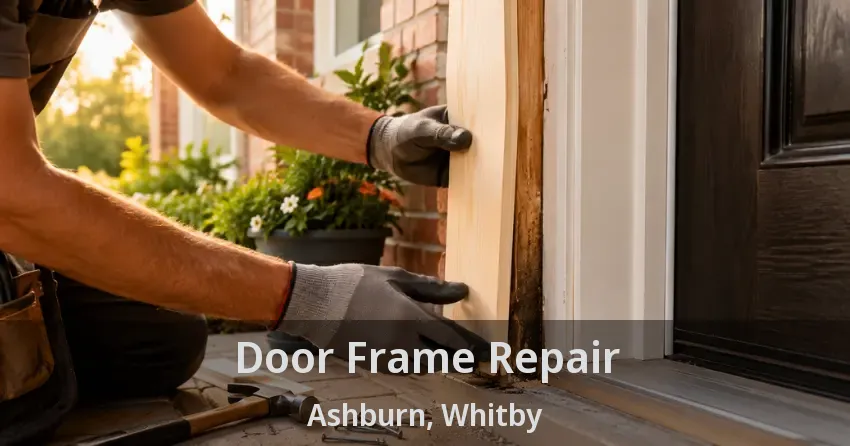 Door Frame Repair Ashburn, Whitby - ON