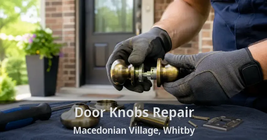 Door Knobs Repair Macedonian Village, Whitby - ON