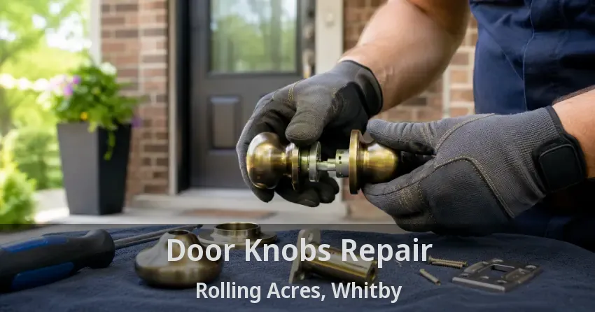 Door Knobs Repair Rolling Acres, Whitby - ON
