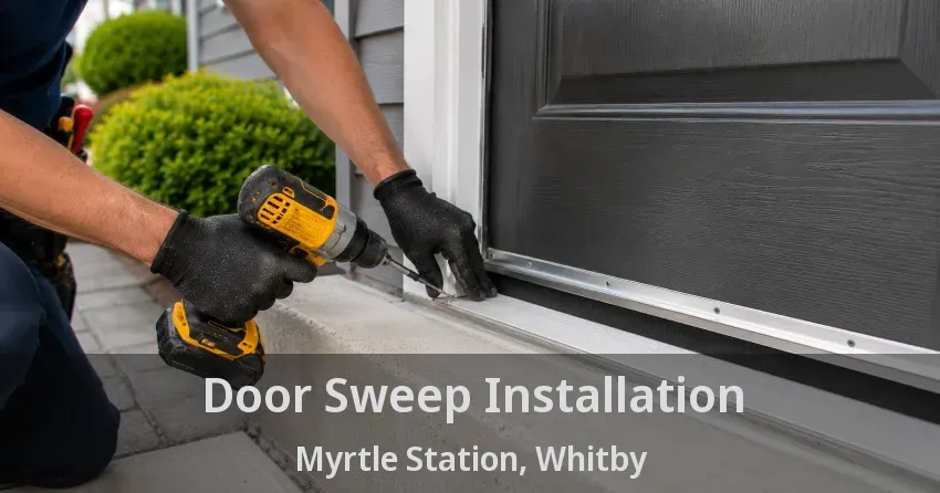 Door Sweep Installation Myrtle Station, Whitby - ON