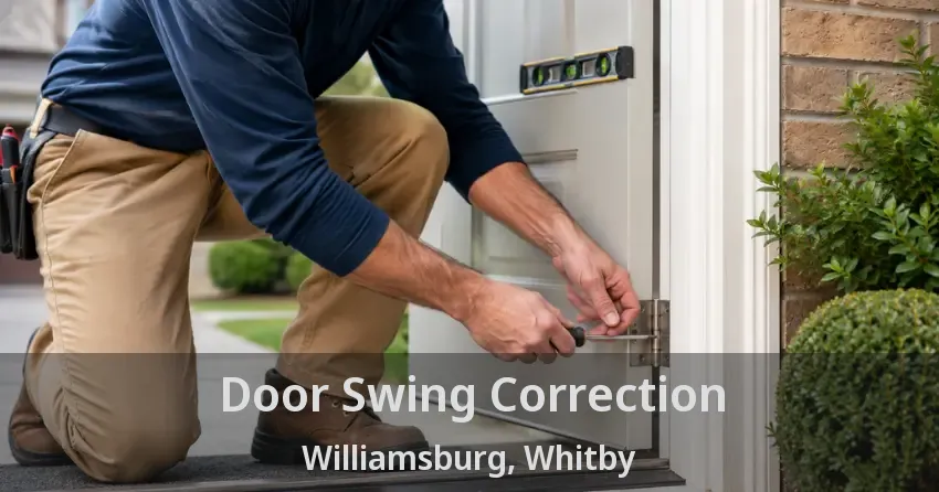 Door Swing Correction Williamsburg, Whitby - ON