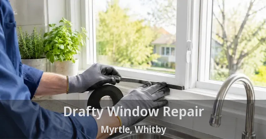 Drafty Window Repair Myrtle, Whitby - ON