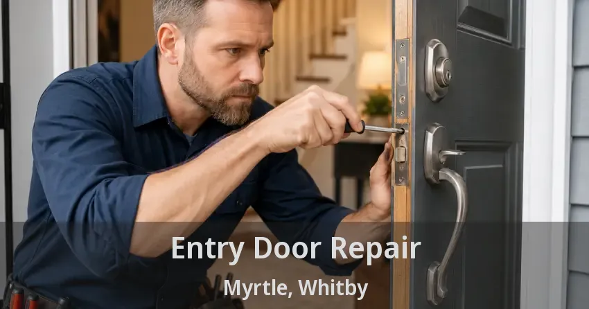 Entry Door Repair Myrtle, Whitby - ON