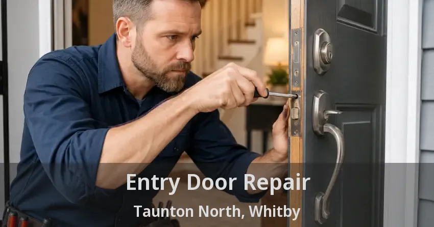 Entry Door Repair Taunton North, Whitby - ON