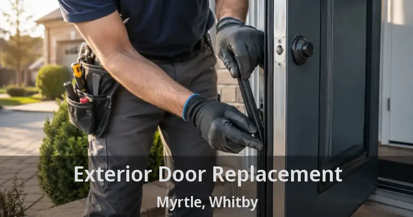 Exterior Door Replacement Myrtle, Whitby - ON
