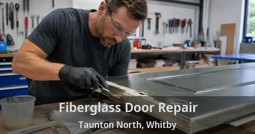 Fiberglass Door Repair Taunton North, Whitby - ON