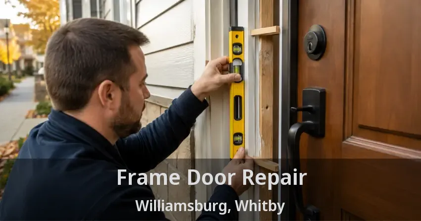 Frame Door Repair Williamsburg, Whitby - ON