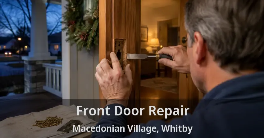 Front Door Repair Macedonian Village, Whitby - ON