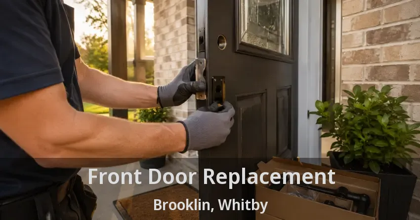Front Door Replacement Brooklin, Whitby - ON