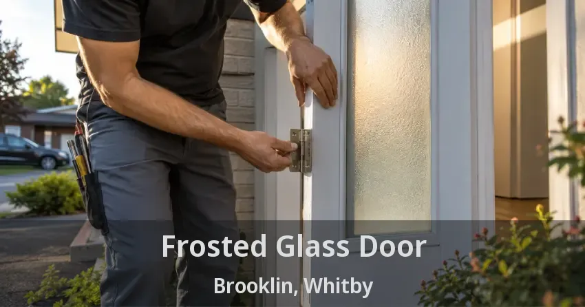 Frosted Glass Door Brooklin, Whitby - ON