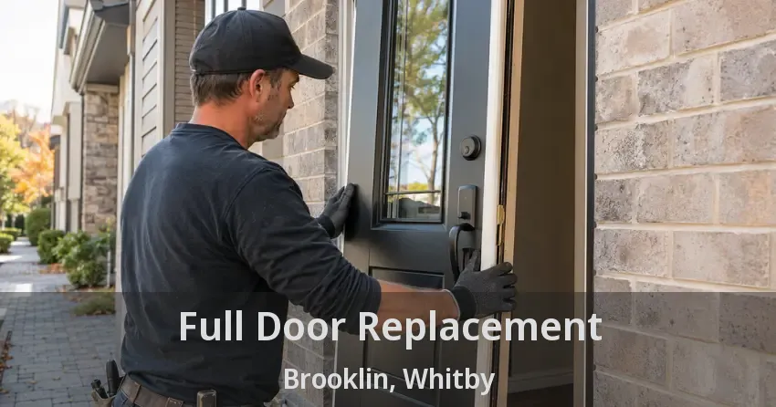 Full Door Replacement Brooklin, Whitby - ON
