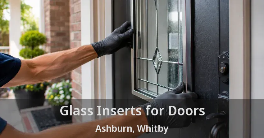 Glass Inserts for Doors Ashburn, Whitby - ON
