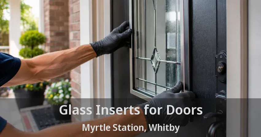 Glass Inserts for Doors Myrtle Station, Whitby - ON