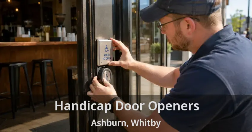 Handicap Door Openers Ashburn, Whitby - ON