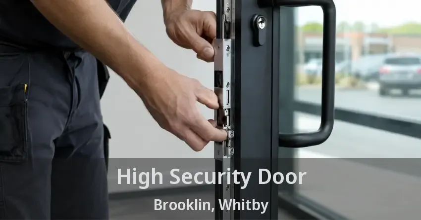 High Security Door Brooklin, Whitby - ON