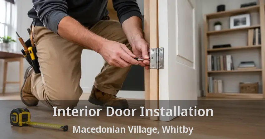 Interior Door Installation Macedonian Village, Whitby - ON