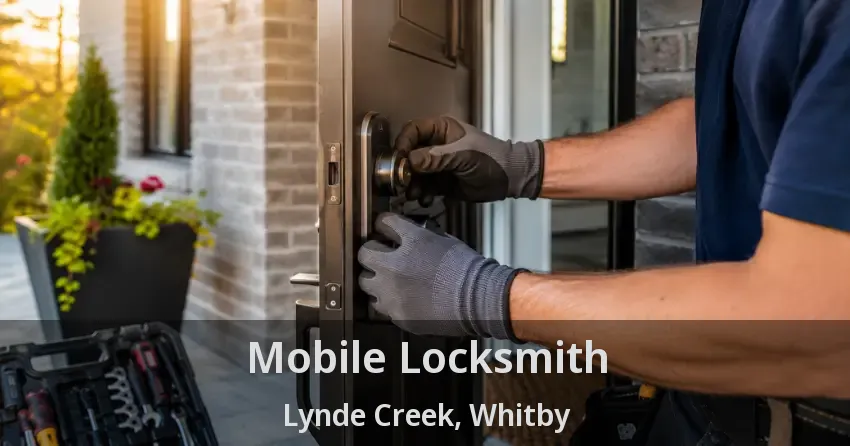 Mobile Locksmith Lynde Creek, Whitby - ON
