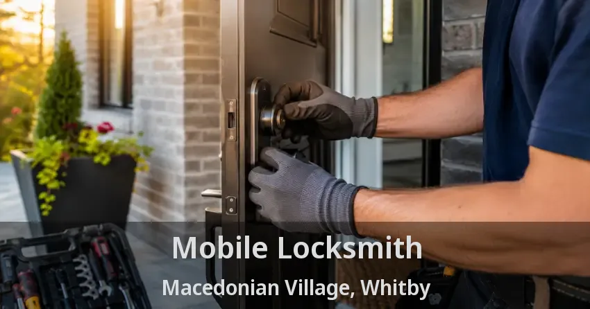 Mobile Locksmith Macedonian Village, Whitby - ON