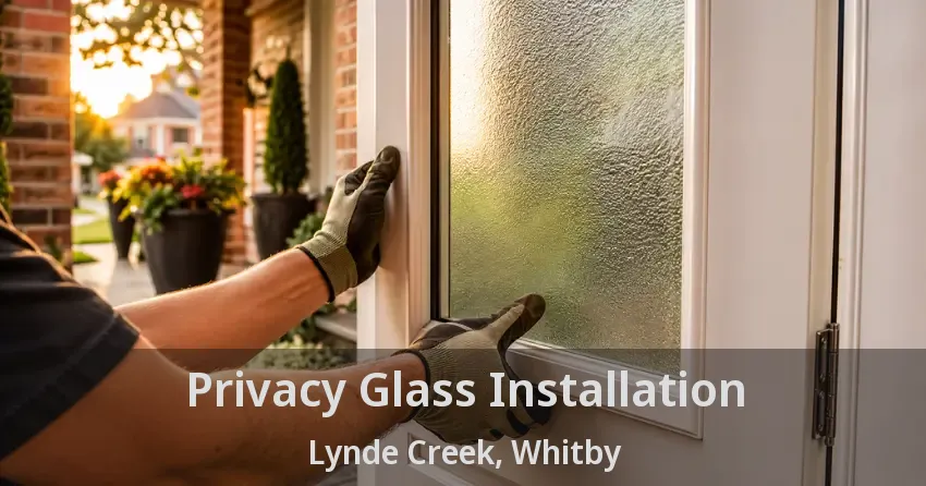 Privacy Glass Installation Lynde Creek, Whitby - ON