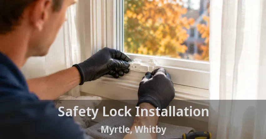 Safety Lock Installation Myrtle, Whitby - ON