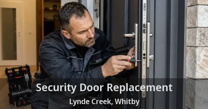 Security Door Replacement Lynde Creek, Whitby - ON