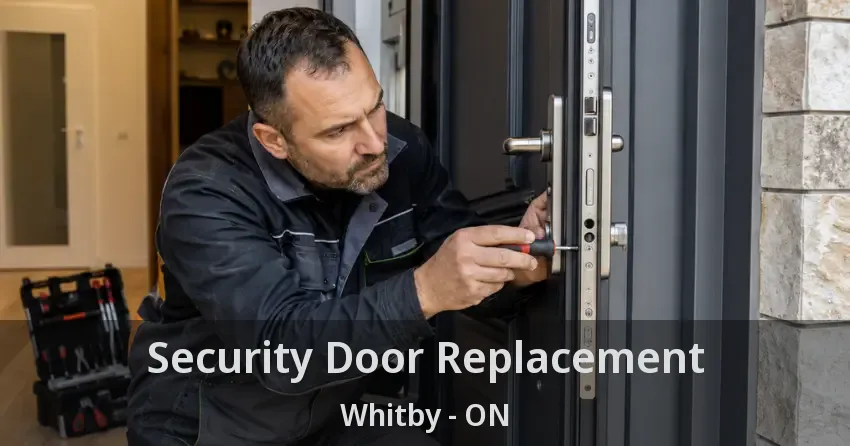 Security Door Replacement Whitby - ON