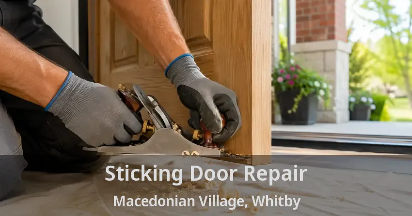 Sticking Door Repair Macedonian Village, Whitby - ON