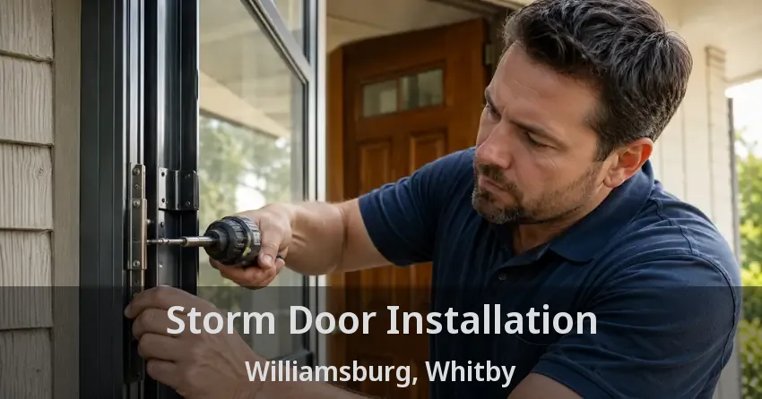 Storm Door Installation Williamsburg, Whitby - ON