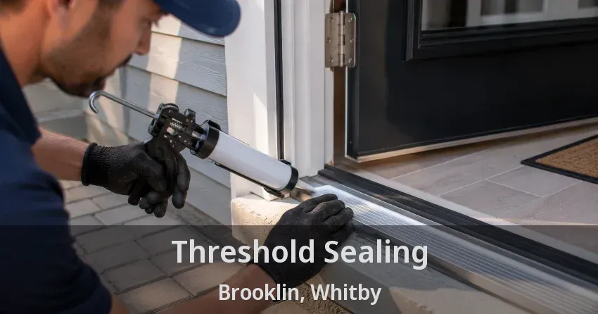 Threshold Sealing Brooklin, Whitby - ON