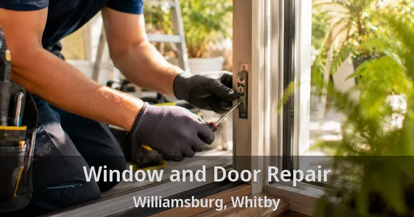 Window and Door Repair Williamsburg, Whitby - ON