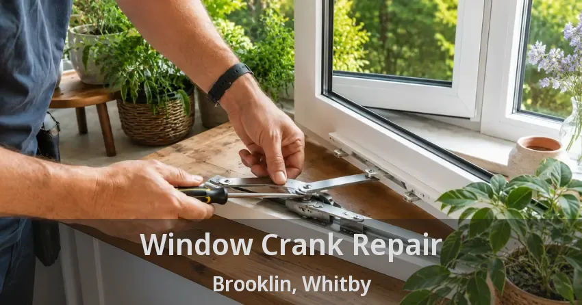 Window Crank Repair Brooklin, Whitby - ON