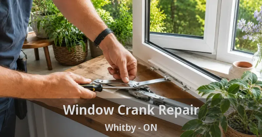 Window Crank Repair Whitby - ON