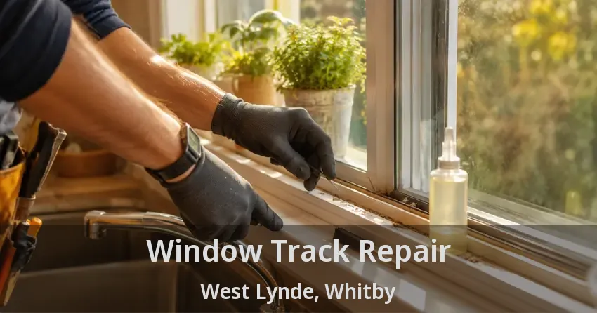 Window Track Repair West Lynde, Whitby - ON