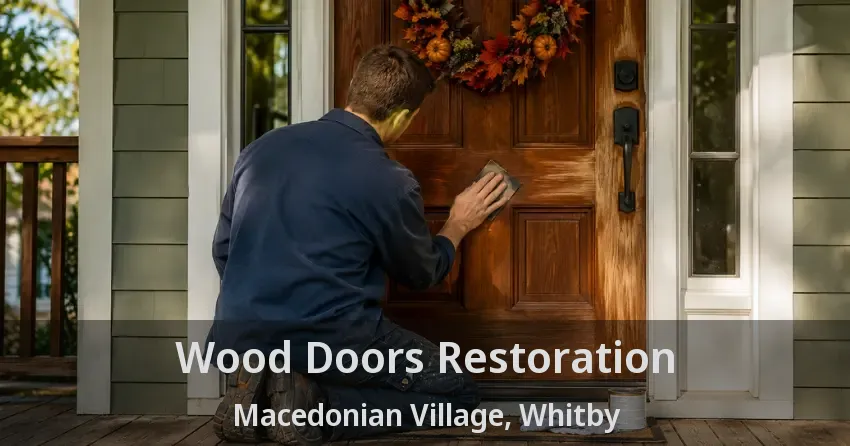 Wood Doors Restoration Macedonian Village, Whitby - ON